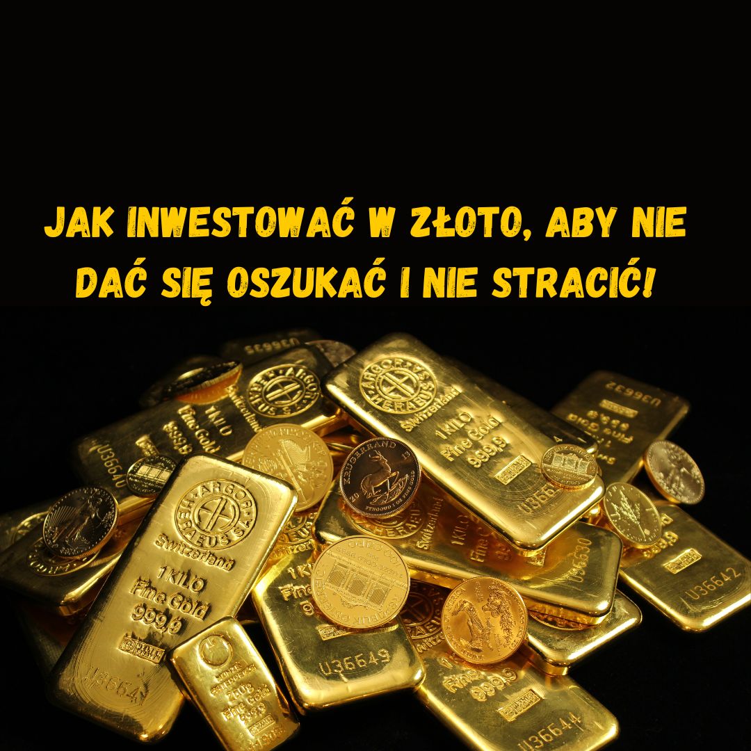 Jak inwestować w złoto, aby nie dać się oszukać i nie stracić! + 2 bonusy